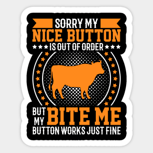 Sorry My Nice Button Is Out Of Order But My Bite Me Button Work Just Fine. Sticker